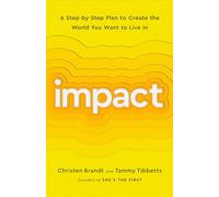 Impact: A Step-by-Step Plan to Create the World You Want to Live In
