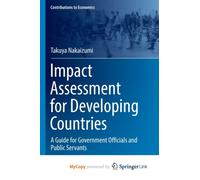 Impact Assessment for Developing Countries : A Guide for Government Officials and Public Servants