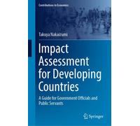 Impact Assessment for Developing Countries : A Guide for Government Officials and Public Servants