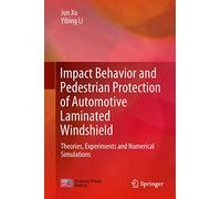 Impact Behavior and Pedestrian Protection of Automotive Laminated Windshield: Theories, Experiments and Numerical Simulations
