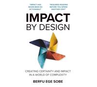 Impact by Design: Creating Certainty and Impact in a World of Complexity