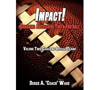 Impact! Coaching Successful Youth Football: Volume Two: Coaching Special Teams: 2
