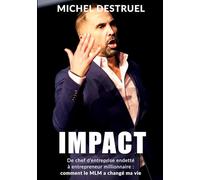 Impact: De chef d'entreprise endetté à entrepreneur millionnaire: comment le MLM a changé ma vie !