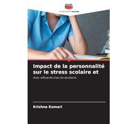 Impact de la personnalité sur le stress scolaire et: Auto-efficacité chez les étudiants