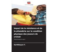 Impact de la résistance et de la pliométrie sur la condition physique des joueurs de cricket: Physiothérapie du sport
