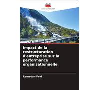 Impact de la restructuration d'entreprise sur la performance organisationnelle