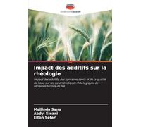 Impact des additifs sur la rhéologie: Impact des additifs, des hymènes de riz et de la qualité de l'eau sur les caractéristiques rhéologiques de certaines farines de blé