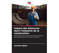 Impact des blessures dans l'industrie de la construction: Implications pour la santé, l'économie et la sécurité des travailleurs de la construction au Nigeria