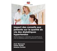 Impact des conseils aux patients sur la qualité de vie des diabétiques hypertendus: Guide pratique pour l'évaluation de la qualité de vie chez les diabétiques atteints d'hypertension artérielle