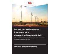 Impact des éoliennes sur l'avifaune et la chiroptérophagie au Brésil: Résultats des recherches mondiales et panorama des centrales éoliennes brésiliennes en 2009