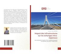 Impact des infrastructures sur les échanges intra-régionaux: Une évaluation à partir d’un modèle de gravité en données de panel (1996-2016)