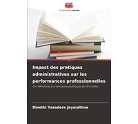 Impact des pratiques administratives sur les performances professionnelles: En référence aux banques publiques au Sri Lanka