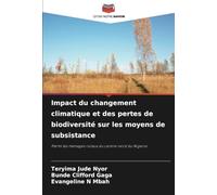 Impact du changement climatique et des pertes de biodiversité sur les moyens de subsistance: Parmi les ménages ruraux du centre-nord du Nigeria