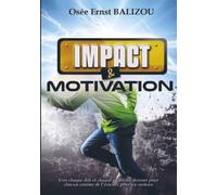 Impact et Motivation: Voir chaque défi et chaque problème devenir pour chacun comme l’essence pour un moteur