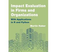 Impact Evaluation in Firms and Organizations: With Applications in R and Python