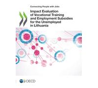 Impact Evaluation of Vocational Training and Employment Subsidies for the Unemployed in Lithuania (Connecting People with Jobs)