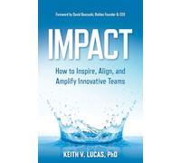 Impact: How to Inspire, Align, and Amplify Innovative Teams