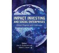 Impact Investing and Social Enterprises: Global Progress and Challenges