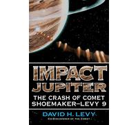 Impact Jupiter: The Crash Of Comet Shoemaker-levy 9