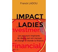 IMPACT LADIES: Les parcours inspirants de dames qui ont marqué et changé le monde de la finance.