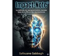 IMPACT-NOTE™: La méthodologie de reprogrammation mental issue de la pnl et des neurosciences