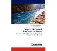 Impact of Control Structures on Rivers: The Impact on Assimilative capacity,Temperature Profile and Ecosystem of Rivers