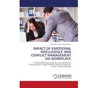 Impact of Emotional Intelligence and Conflict Management on Workplace: A Mixed-Methods Study Among Healthcare Professionals in Public Health Centers of Hossana Town, Central Ethiopia