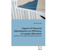 Impact of Financial Liberalisation on Efficiency in Capital Allocation: Evidence from Indian Manufacturing Sector