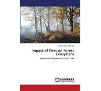 Impact of Fires on Forest Ecosystem: Vegetational Response to Forest Fires