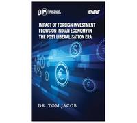Impact of Foreign Investment Flows on Indian Economy in the Post Liberalisation Era