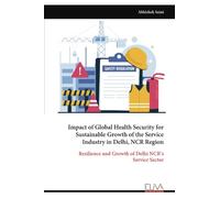 Impact of Global Health Security for Sustainable Growth of the Service Industry in Delhi, NCR Region: Resilience and Growth of Delhi NCR’s Service Sector