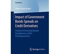 Impact of Government Bonds Spreads on Credit Derivatives: Analysis of Increasing Spreads Developments within the European Area (BestMasters)