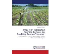 Impact of Integrated Farming Systems on Doubling Farmers' Income: A Comprehensive Analysis of Sustainable Income Enhancement Strategies