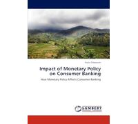 Impact of Monetary Policy on Consumer Banking: How Monetary Policy Affects Consumer Banking