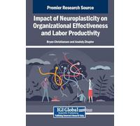 Impact of Neuroplasticity on Organizational Effectiveness and Labor Productivity