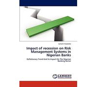 Impact of recession on Risk Management Systems in Nigerian Banks: Deflationary Trend And Its Impact On The Nigerian Banking Sector