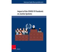 Impact of the COVID-19 Pandemic on Justice Systems : Reconstruction or Erosion of Justice Systems - Case Study and Suggested Solution