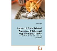 Impact of Trade Related Aspects of Intellectual Property Rights(TRIPS): Access to Medicines in Developing Countries