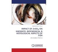 IMPACT OF ZnSO4 ON HAEMATO- BIOCHEMICAL & HISTOLOGICAL ASPECTS OF FISH: ON CHANNA STRIATUS