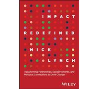 Impact Redefined: Transforming Partnerships, Social Moments, and Personal Connections to Drive Change