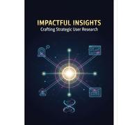 Impactful Insights: Crafting Strategic User Research