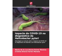 Impacto da COVID-19 no diagnóstico da Helicobacter pylori: Abordagem ao estudo sobre o impacto da COVID-19 no diagnóstico de doentes com Helicobacter pylori