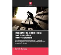 Impacto da sociologia nos assuntos internacionais: Conceito de controlo de problemas e a solução duradoura para o desenvolvimento; África e Europa como estudo de caso