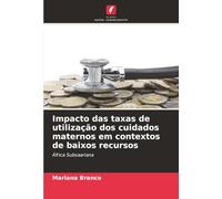 Impacto das taxas de utilização dos cuidados maternos em contextos de baixos recursos: África Subsaariana