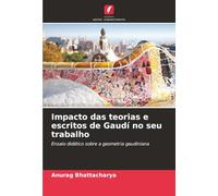 Impacto das teorias e escritos de Gaudí no seu trabalho: Ensaio didático sobre a geometria gaudiniana