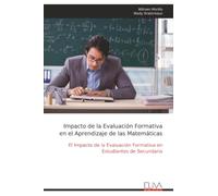 Impacto de la Evaluación Formativa en el Aprendizaje de las Matemáticas: El Impacto de la Evaluación Formativa en Estudiantes de Secundaria