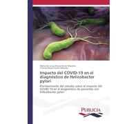 Impacto del COVID-19 en el diagnóstico de Helicobacter pylori: Planteamiento del estudio sobre el impacto del COVID-19 en el diagnóstico de pacientes con Helicobacter pylori