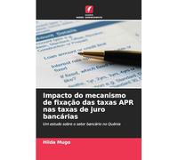 Impacto do mecanismo de fixação das taxas APR nas taxas de juro bancárias: Um estudo sobre o setor bancário no Quénia