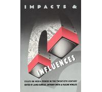 Impacts and Influences: Media Power in the Twentieth Century