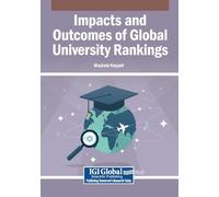 Impacts and Outcomes of Global University Rankings